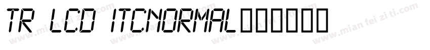 TR LCD ITCNormal字体转换